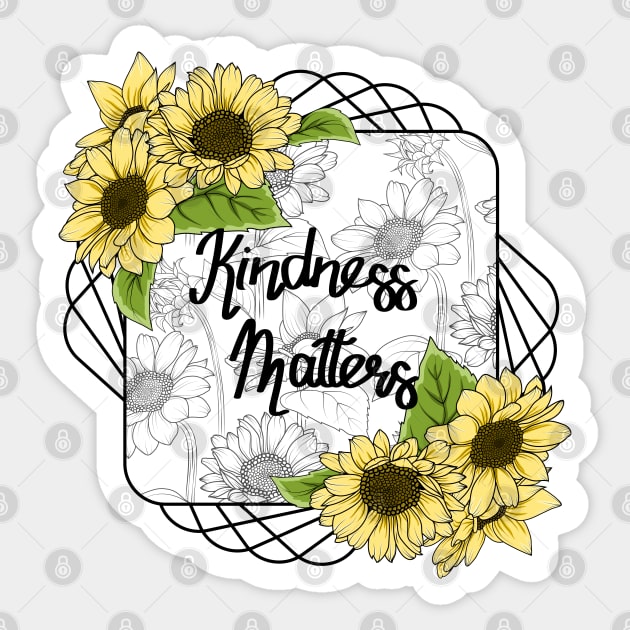 Kindness Matters - Sunflowers Art Sticker by Designoholic